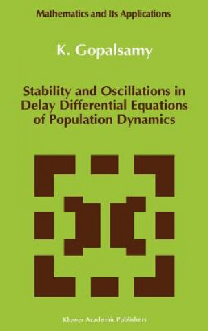 Книга Stability and Oscillations in Delay Differential Equations of Population Dynamics K. Gopalsamy