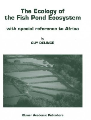 Kniha The Ecology of the Fish Pond Ecosystem Guy Delincé