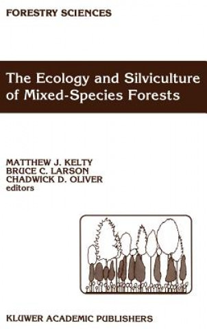 Kniha The Ecology and Silviculture of Mixed-Species Forests M.J. Kelty