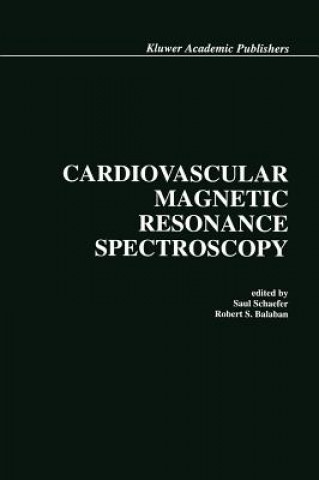 Knjiga Cardiovascular Magnetic Resonance Spectroscopy Saul Schaefer