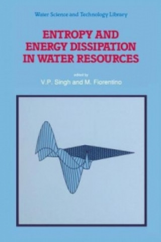 Książka Entropy and Energy Dissipation in Water Resources Vijay P. Singh