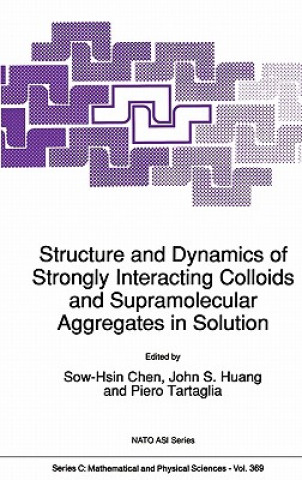 Knjiga Structure and Dynamics of Strongly Interacting Colloids and Supramolecular Aggregates in Solution ow-Hsin Chen