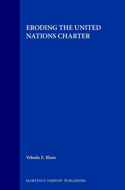 Könyv Eroding the United Nations Charter Yehuda Blum