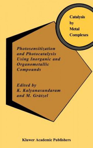 Könyv Photosensitization and Photocatalysis Using Inorganic and Organometallic Compounds K. Kalyanasundaram