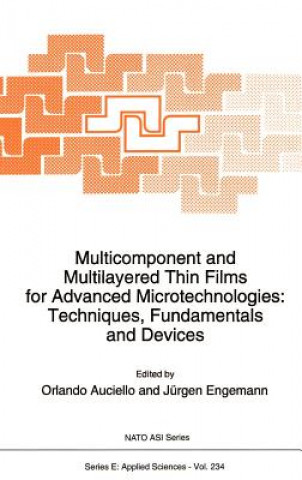 Kniha Multicomponent and Multilayered Thin Films for Advanced Microtechnologies: Techniques, Fundamentals and Devices Orlando Auciello