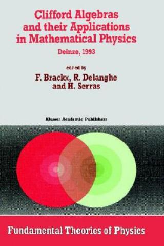 Könyv Clifford Algebras and their Applications in Mathematical Physics F. Brackx