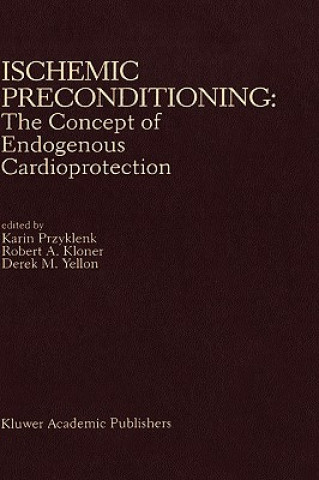 Książka Ischemic Preconditioning: The Concept of Endogenous Cardioprotection Karin Przyklenk