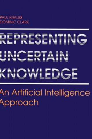 Knjiga Representing Uncertain Knowledge Paul Krause