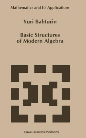 Libro Basic Structures of Modern Algebra Y. Bahturin