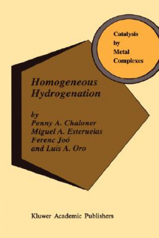 Könyv Homogeneous Hydrogenation P.A. Chaloner