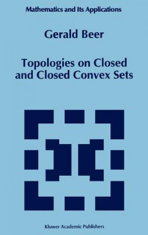 Könyv Topologies on Closed and Closed Convex Sets Gerald Alan Beer