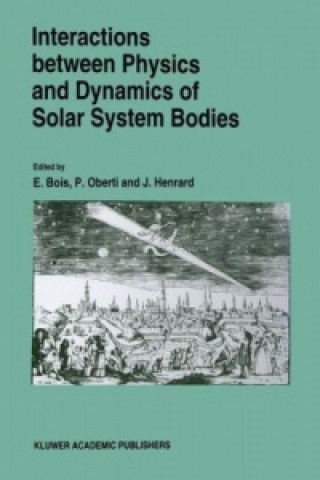 Kniha Interactions between Physics and Dynamics of Solar System Bodies E. Bois