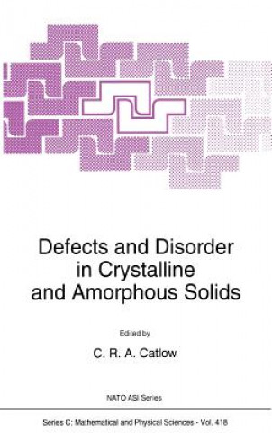 Carte Defects and Disorder in Crystalline and Amorphous Solids C.R. Catlow
