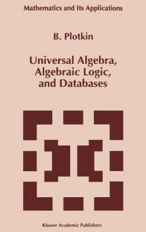 Knjiga Universal Algebra, Algebraic Logic, and Databases B. Plotkin