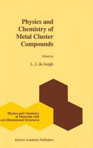 Książka Physics and Chemistry of Metal Cluster Compounds L. J. De Jongh