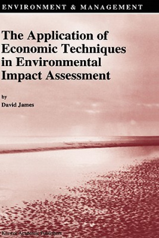 Knjiga The Application of Economic Techniques in Environmental Impact Assessment David E. James