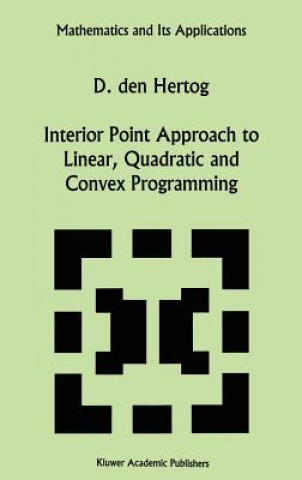 Carte Interior Point Approach to Linear, Quadratic and Convex Programming D. den Hertog