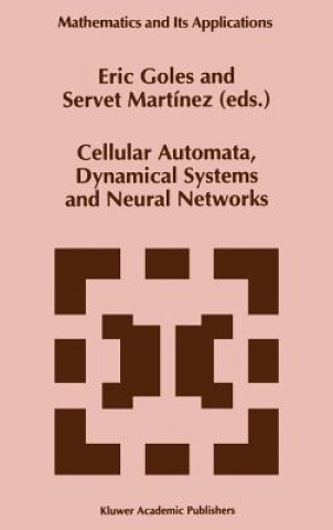 Könyv Cellular Automata, Dynamical Systems and Neural Networks E. Goles