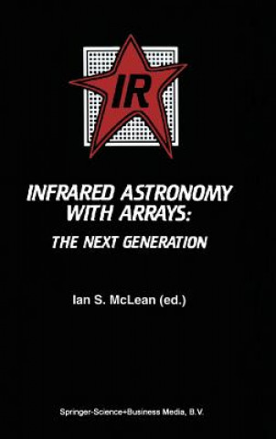 Książka Infrared Astronomy with Arrays Ian S. McLean