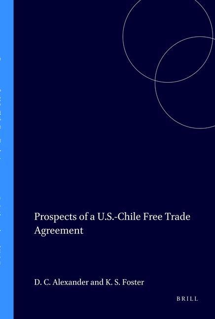 Könyv Prospects of a U.S.-Chile Free Trade Agreement; . Dean Alexander