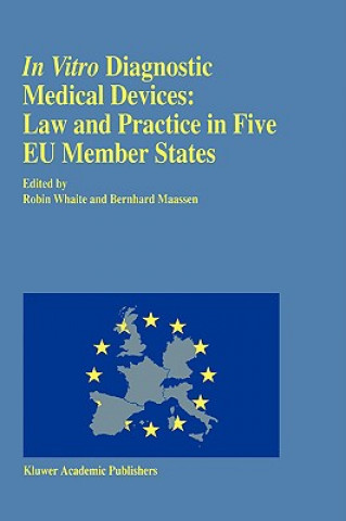 Kniha In vitro Diagnostic Medical Devices: Law and Practice in Five EU Member States B. Maassen