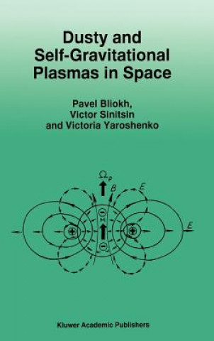 Knjiga Dusty and Self-Gravitational Plasmas in Space P. Bliokh