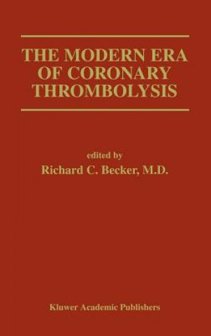 Книга The Modern Era of Coronary Thrombolysis Richard C. Becker