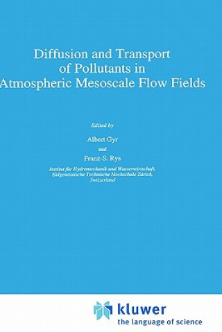 Könyv Diffusion and Transport of Pollutants in Atmospheric Mesoscale Flow Fields A. Gyr