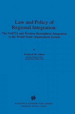 Libro Law and Policy of Regional Integration:The NAFTA and Western Hemispheric Integration in the World Trade Organization System Frederick Abbott