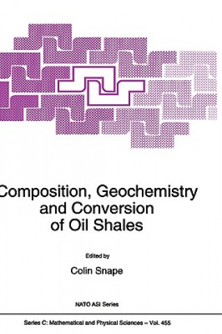 Book Composition, Geochemistry and Conversion of Oil Shales C.E. Snape