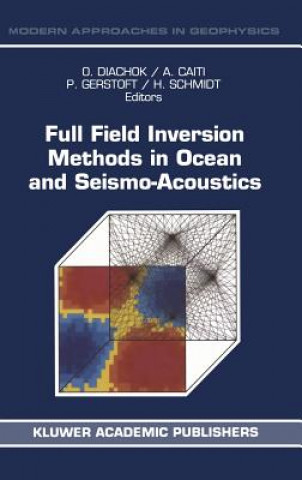 Knjiga Full Field Inversion Methods in Ocean and Seismo-Acoustics Orest Diachok