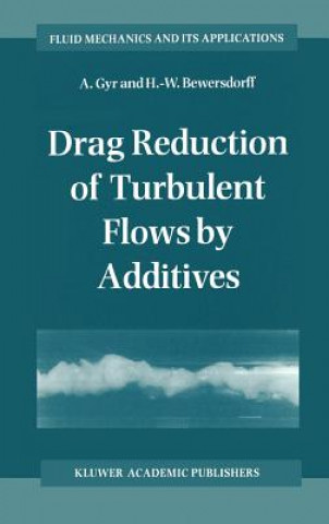 Kniha Drag Reduction of Turbulent Flows by Additives A. Gyr