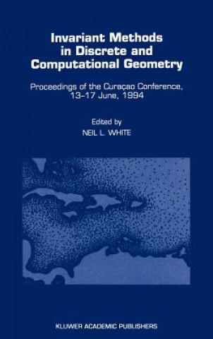 Buch Invariant Methods in Discrete and Computational Geometry Neil L. White