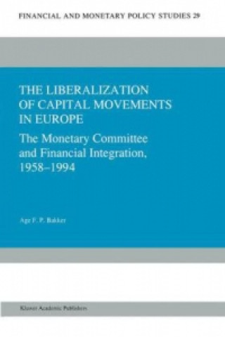 Kniha The Liberalization of Capital Movements in Europe Age F.P. Bakker