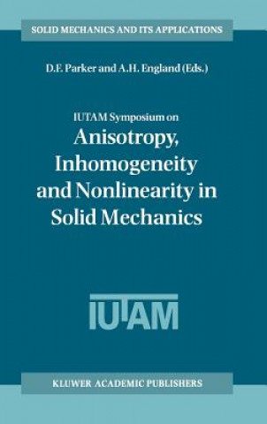 Book IUTAM Symposium on Anisotropy, Inhomogeneity and Nonlinearity in Solid Mechanics David F. Parker