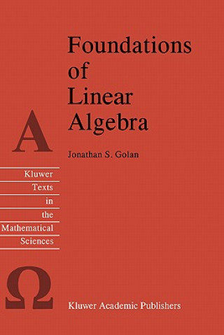 Книга Foundations of Linear Algebra Jonathan S. Golan