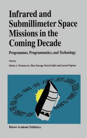 Book Infrared and Submillimeter Space Missions in the Coming Decade Harley A. Thronson Jr.