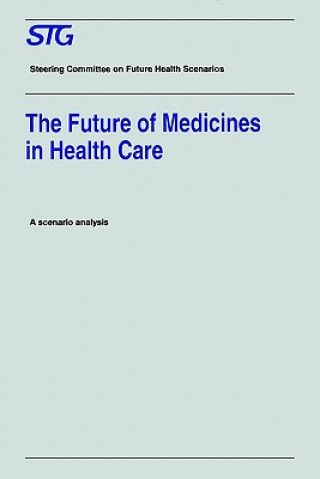 Kniha Future of Medicines in Health Care teering Committee on Future Health Scenarios