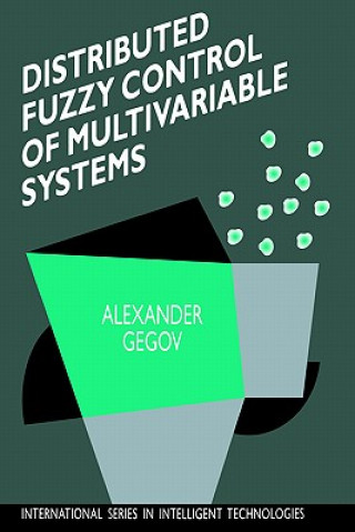 Kniha Distributed Fuzzy Control of Multivariable Systems Alexander Gegov