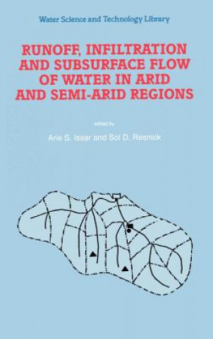 Kniha Runoff, Infiltration and Subsurface Flow of Water in Arid and Semi-Arid Regions Arie S. Issar