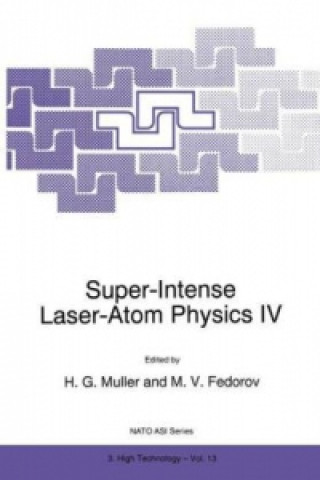 Kniha Super-Intense Laser-Atom Physics IV H.G. Muller