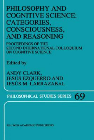 Könyv Philosophy and Cognitive Science: Categories, Consciousness, and Reasoning A. Clark