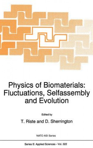 Knjiga Physics of Biomaterials: Fluctuations, Selfassembly and Evolution T. Riste