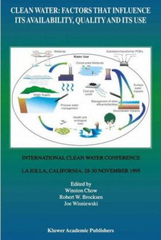 Книга Clean Water: Factors that Influence Its Availability, Quality and Its Use Winston Chow