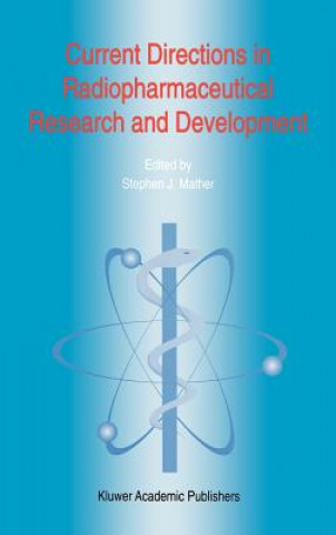Könyv Current Directions in Radiopharmaceutical Research and Development S.J. Mather