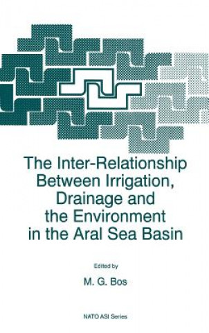 Libro The Inter-Relationship Between Irrigation, Drainage and the Environment in the Aral Sea Basin M.G. Bos