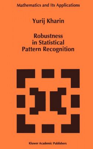 Kniha Robustness in Statistical Pattern Recognition Y. Kharin