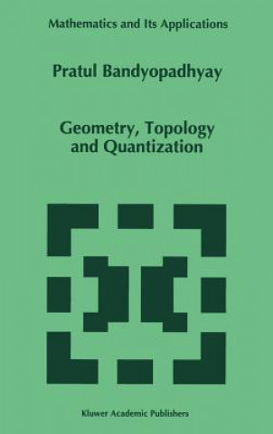 Könyv Geometry, Topology and Quantization P. Bandyopadhyay