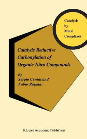 Könyv Catalytic Reductive Carbonylation of Organic Nitro Compounds S. Cenini