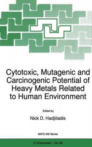 Kniha Cytotoxic, Mutagenic and Carcinogenic Potential of Heavy Metals Related to Human Environment N. Hadjiliadis